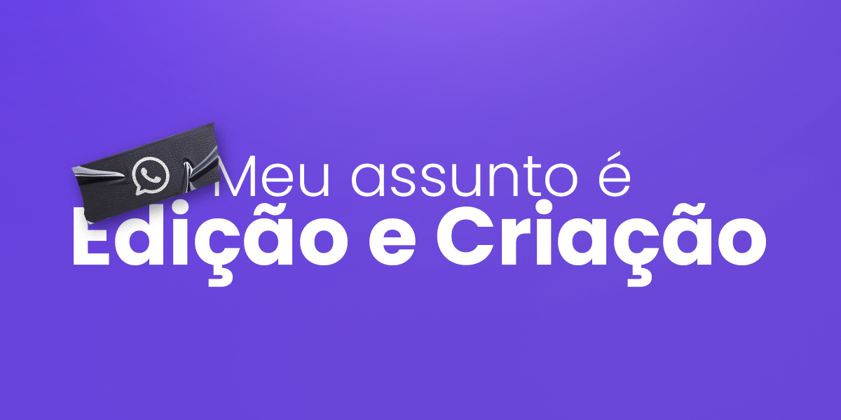 whats criação e edição